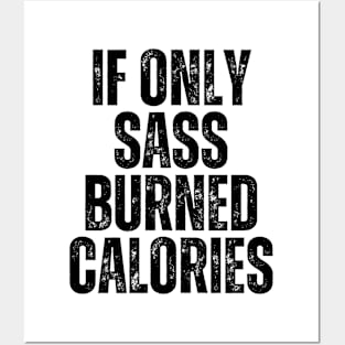 if only sarcasm burned calories Posters and Art